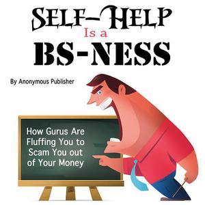 Self-Help Is a BS-Ness by