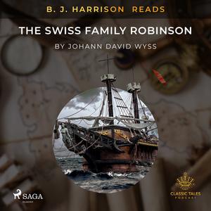 B. J. Harrison Reads The Swiss Family Robinson by Johann Wyss