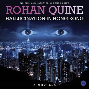 Hallucination in Hong Kong by Rohan Quine