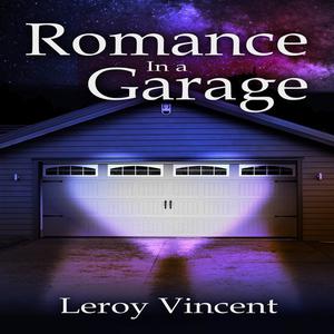 Romance In a Garage by Leroy Vincent