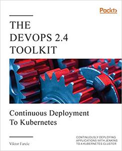 The DevOps 2.4 Toolkit Continuous Deployment to Kubernetes (Repost)