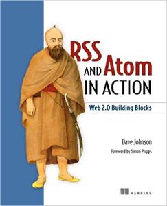 RSS and Atom in Action Web 2.0 Building Blocks