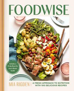 Foodwise A Fresh Approach to Nutrition with 100 Delicious Recipes