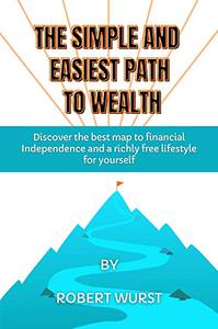THE SIMPLE AND EASIEST PATH TO WEALTH