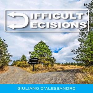  Difficult Decisions by Giuliano Dalessandro