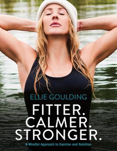 Fitter. Calmer. Stronger. A Mindful Approach to Exercise and Nutrition