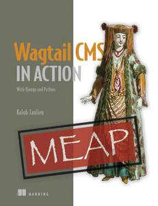 Wagtail CMS in Action With Django and Python (MEAP V04)
