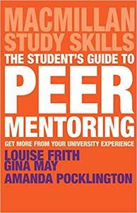 The Student's Guide to Peer Mentoring Get More From Your University Experience