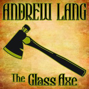 The Glass Axe by Andrew Lang