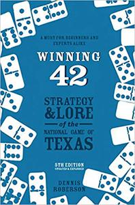 Winning 42 Strategy and Lore of the National Game of Texas