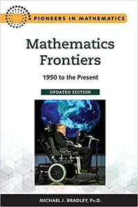 Mathematics Frontiers, Updated Edition 1950 to the Present