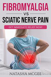 Fibromyalgia vs Sciatic Nerve Pain Get Immediate Relief Now!