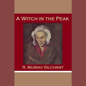  A Witch in the Peak by R. Murray Gilchrist
