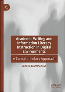 Academic Writing and Information Literacy Instruction in Digital Environments A Complementary Approach