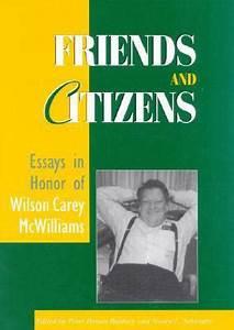 Friends and Citizens Essays in Honor of Wilson Carey McWilliams