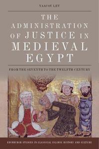 The Administration of Justice in Medieval Egypt From the 7th to the 12th Century