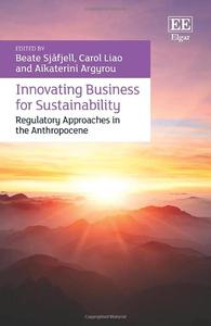 Innovating Business for Sustainability Regulatory Approaches in the Anthropocene