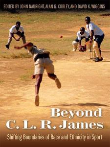 Beyond C. L. R. James Shifting Boundaries of Race and Ethnicity in Sports