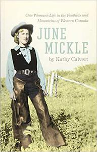 June Mickle One Woman's Life in the Foothills and Mountains of Western Canada