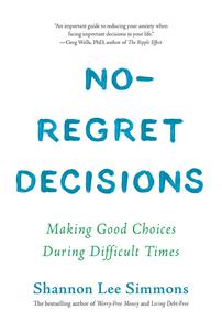 No-Regret Decisions Making Good Choices During Difficult Times
