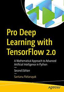 Pro Deep Learning with TensorFlow 2.0 (2nd Edition)