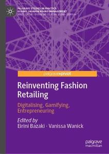 Reinventing Fashion Retailing Digitalising, Gamifying, Entrepreneuring