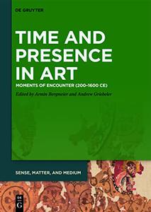 Time and Presence in Art Moments of Encounter (200-1600 CE)