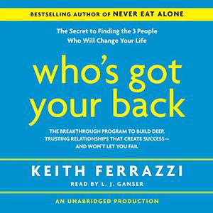 Who's Got Your Back The Breakthrough Program to Build Deep, Trusting Relationships That Create Success [Audiobook]