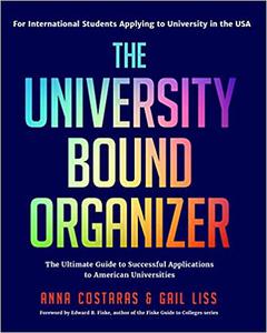 The University Bound Organizer The Ultimate Guide to Successful Applications to American Universities