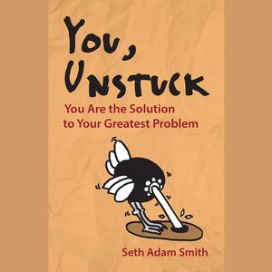 You, Unstuck by Seth Smith