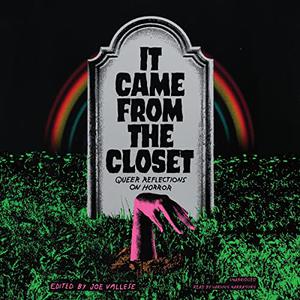 It Came from the Closet Queer Reflections on Horror [Audiobook]