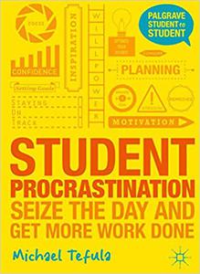 Student Procrastination Seize the Day and Get More Work Done