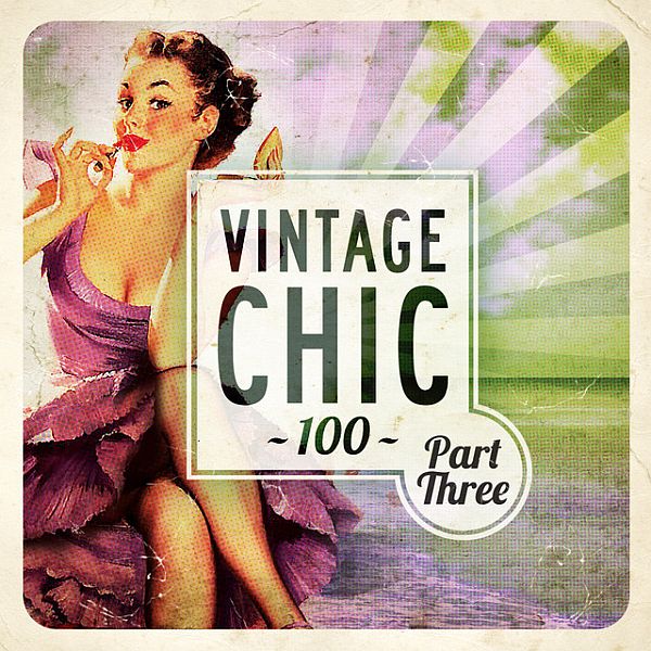 Vintage Chic 100 - Part Three (Mp3)