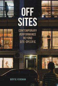 Off Sites Contemporary Performance beyond Site-Specific