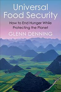 Universal Food Security How to End Hunger While Protecting the Planet