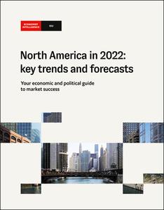 The Economist (Intelligence Unit) - North America in 2022 key trends and forecasts (2022)