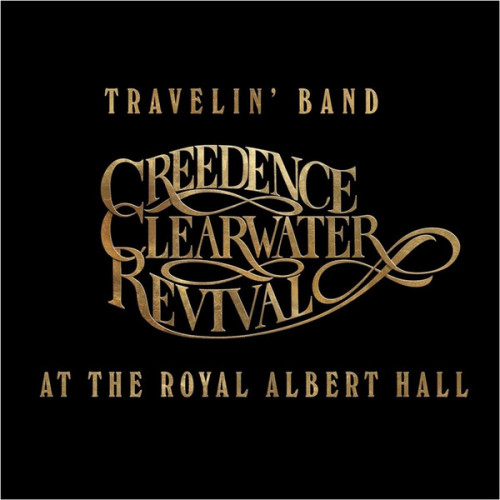 Creedence Clearwater Revival - Travelin� Band: Creedence Clearwater Revival At The Royal Albert Hall (1970) [2022] [2CD] Lossless