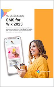 The Ultimate Guide to SMS for Wix 2023 (SMS Marketing Guides for E-Commerce)