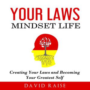  Your Laws Mindset Life by David Raise