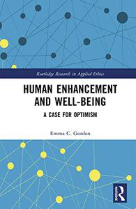 Human Enhancement and Well-Being A Case for Optimism