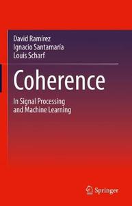 Coherence In Signal Processing and Machine Learning