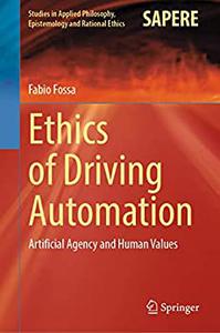 Ethics of Driving Automation Artificial Agency and Human Values