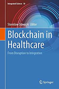 Blockchain in Healthcare From Disruption to Integration