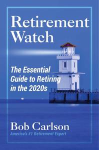 Retirement Watch The Essential Guide to Retiring in the 2020s