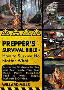 Prepper's Survival Bible - How to Survive No Matter What