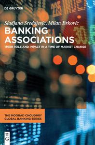 Banking Associations Their Role and Impact in a Time of Market Change