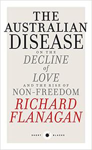 Short Black 1 The Australian Disease On the Decline of Love and the Rise of Non-Freedom