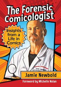The Forensic Comicologist Insights from a Life in Comics