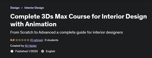 Complete 3Ds Max Course for Interior Design with Animation