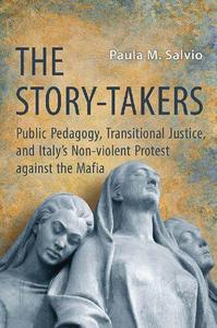 The Story-Takers Public Pedagogy, Transitional Justice, and Italy's Non-Violent Protest against the Mafia